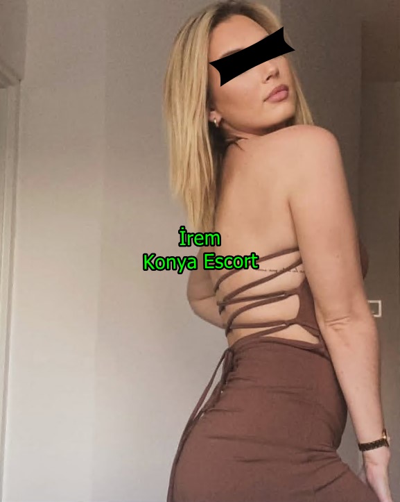konyaescortirem-3 Konya Escort İrem Kendi Yerim Var